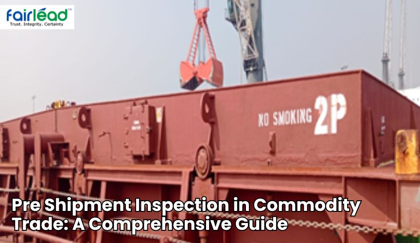 Pre Shipment Inspection in Commodity Trade: A Comprehensive Guide